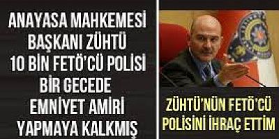 Anayasa Mahkemesi Başkanı 10 bin FETÖ'cü polisi bir gecede Emniyet Amiri yapmaya kalkmış