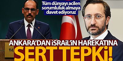 Ankara'dan İsrail'in harekatına sert tepki!