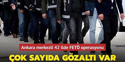 Ankara merkezli 42 ilde FETÖ operasyonu! Çok sayıda gözaltı var!