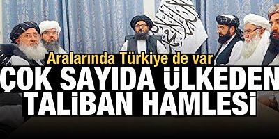 Aralarında Türkiye de var! Çok sayıda ülkeden Taliban hamlesi