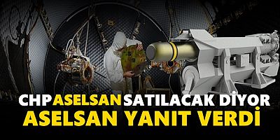 ASELSAN satılıyor mu? ASELSAN'dan CHP'nin iddialarına yanıt geldi!