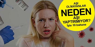Aşı olmayanların 10 bahanesi   