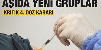 Aşılamada yeni gruplar belli oldu! 4. doz için kritik karar