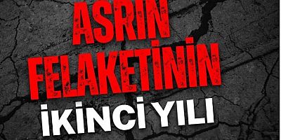 Asrın felaketinin ikinci yılı