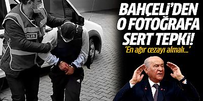 Bahçeli'den o fotoğrafa sert tepki: En ağır cezayı almalı!