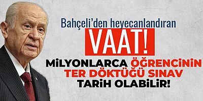 Bahçeli'den öğrencileri heyecanlandıran vaat:Üniversite sınavı kaldırılacak