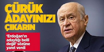 Bahçeli:Gönlünde yatan adayı söylemek doğru değil ama..