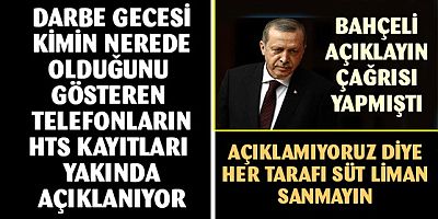 Bahçeli istedi Erdoğan darbe gecesinin HTS kayıtlarını açıklayacak