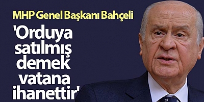 Bahçeli: “Orduya satılmış diyen sapkınlığın faili, satılmışlığın figüranıdır”