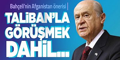 Bahçeli: Taliban’la görüşmek dahil her seçenek dikkate alınmalı