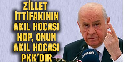 Bahçeli : Zillet ittifakının akıl hocası HDP'dir, PKK'dır