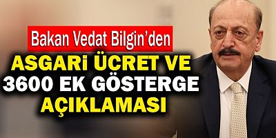 Bakan Bilgin'den asgari ücret ve 3600 ek gösterge açıklaması