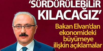 Bakan Elvan büyüme rakamlarını değerlendirdi