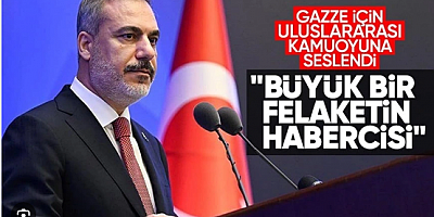 Bakan Fidan'dan uluslararası kamuoyuna çağrı:Büyük felaketin habercisi