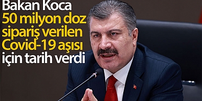 Bakan Koca aşı tarihini açıkladı