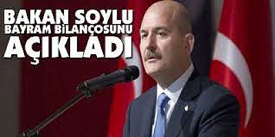 Bakan Soylu, bayramın bilançosunu açıkladı!