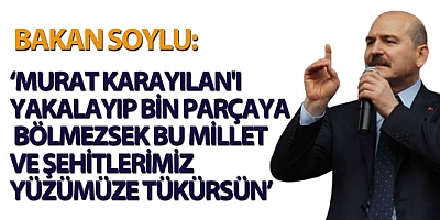 Bakan Soylu noktayı koydu! ‘Murat Karayılan’ı bin parçaya bölmezsek…’