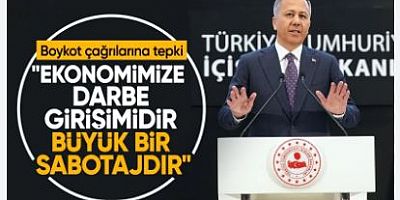 Bakan Yerlikaya'dan boykot çağrılarına sert tepki! 