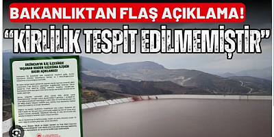 Bakanlıktan flaş açıklama: Kirlilik tespit edilememiştir!
