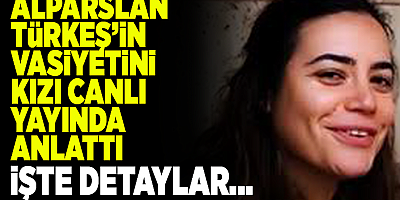 Başbuğ Alparslan Türkeş'in kızına vasiyeti!