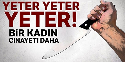 Başkent’te kadın cinayeti