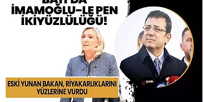 Batı'da İmamoğlu-Le Pen ikiyüzlülüğü! 