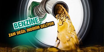 Benzine bu sefer zam değil indirim geliyor!