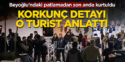 Beyoğlu'ndaki patlamadan son anda kurtuldu! Korkunç detayı o turist anlattı