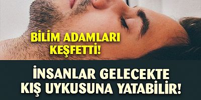 Bilim adamları keşfetti! İnsanlar gelecekte kış uykusuna yatabilir   