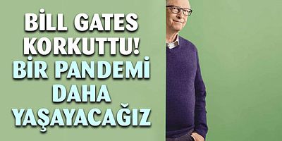 Bill Gates'ten dünyayı korkutan açıklama!