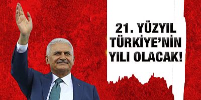 Binali Yıldırım'dan 21. yüzyıl mesajı!