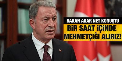 Bir saat içinde uçakları sokup Mehmetçiği alacağız!