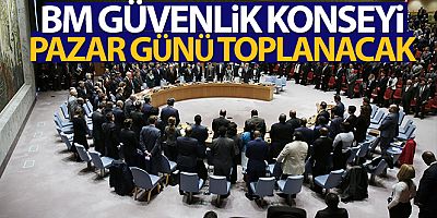 BM Güvenlik Konseyi pazar günü toplanacak