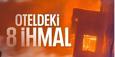  Bolu'daki yangın faciasının yaşandığı oteldeki 8 ihmal