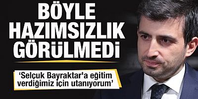 Selçuk Bayraktar'a eğitim verdiğimiz için utanıyorum!