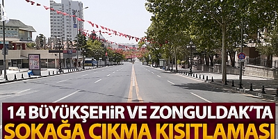 Büyükşehir statüsündeki 14 il ile Zonguldak’ta bu hafta sonu sokağa çıkma kısıtlaması uygulanacak
