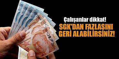 Çalışanlar dikkat! SGK'dan fazlasını geri alabilirsiniz