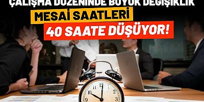 Çalışma saatleri düşüyor! Yeni sistemin detayları ortaya çıktı