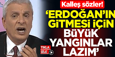Can Ataklı'dan kalleş sözler! Erdoğan'ın gitmesi için büyük yangınlar lazım