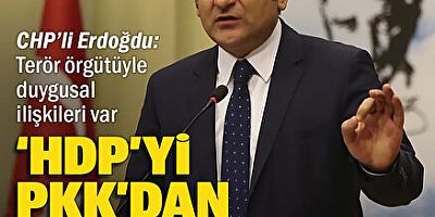 CHP'li Aykut Erdoğdu: HDP’yi PKK'dan kurtarmalıyız
