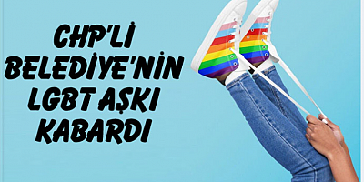 CHP’li belediyeden LGBT sapkınlığına destek!