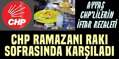 CHP'liler Ramazan'ı rakı masasında karşıladı!.. Bir iftar yemeği daha içkili bitti