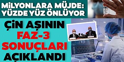Çin aşısının 3. faz sonuçları açıklandı