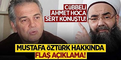 Cübbeli Ahmet Hoca'dan, Mustafa Öztürk hakkında flaş açıklama!