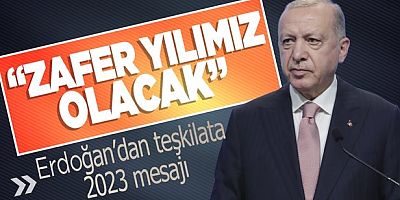 Cumhurbaşkanı Erdoğan: 2023'ün haziranı yeni bir zafer yılı olacak