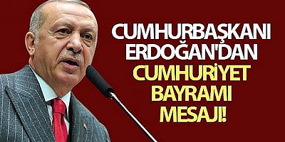 Cumhurbaşkanı Erdoğan'dan 29 Ekim Cumhuriyet Bayramı mesajı