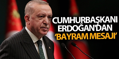 Cumhurbaşkanı Erdoğan'dan bayram mesajı