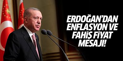 Cumhurbaşkanı Erdoğan'dan enflasyon ve fahiş fiyat mesajı