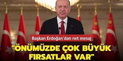 Cumhurbaşkanı Erdoğan'dan gençlere mesaj: Önümüzde çok büyük fırsatlar var