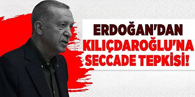 Cumhurbaşkanı Erdoğan'dan Kılıçdaroğlu'na seccade tepkisi: 
